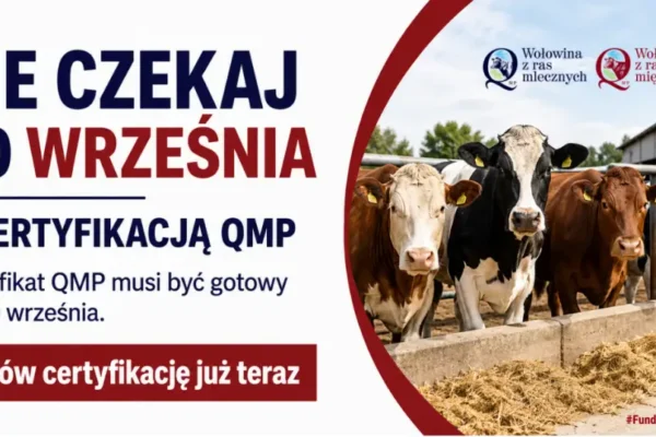 Rolniku! Nie czekaj do września z certyfikacją QMP
