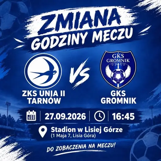 Zmiana godziny meczu ZKS Unia II Tarnów – GKS Gromnik. Spotkanie w Lisiej Górze o 16:45